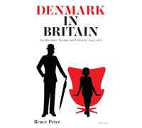 Denmark in Britain: Architecture, Design and Lifestyle, 1945-1970
