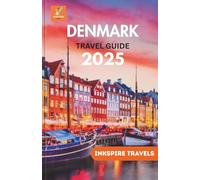 Denmark Travel Guide 2025: The Complete Companion for Unforgettable Journeys and Authentic Experiences Across Scandinavia’s Most Stylish Destination
