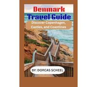 Denmark Travel Guide: Discover Copenhagen, Castles, and Coastlines
