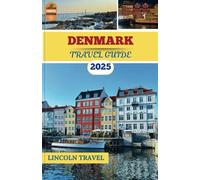 Denmark Travel Guides 2025: Savor Denmark’s Rich History, Picturesque Towns, Artistic Wonders, and Exquisite Cuisine for a Remarkable Experience
