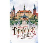Denmark Travel Journal: 100 Prompts to Write, Sketch, Place Photos & Collect Danish Memories