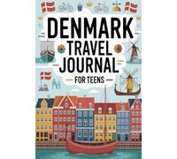Denmark Travel Journal for Teens: 100 Prompts to Write, Sketch, Place Photos, and Collect Ticket Stubs, Souvenirs, and Travel Memories