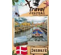 Denmark Travel Journal with Photo Challenge: Travel Diary for couples, all family members To register memories And take pictures with prompts