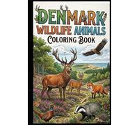 Denmark Wildlife Animals Coloring Book for Kids Ages 3-15 Fun and Educational Scandinavian Forest & Arctic Animal Coloring Pages Featuring Deer, Fox, Seals, Birds and More