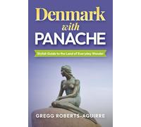Denmark with Panache: Stylish Guide to the Land of Everyday Wonder