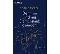 Denn wir sind aus Sternenstaub gemacht: Gedichte (Tascabile)