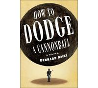 Dennard Dayle How to Dodge a Cannonball (Copertina rigida)