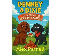 Denney and Dixie Book #1: The Case of the Vanishing Sausages