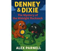 Denney and Dixie Book #2: The Mystery of the Midnight Rucksack