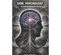 Dennie Jared Frank Dark Psychology, A comprehensive guide (Tascabile)