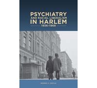 Dennis A Doyle Psychiatry and Racial Liberalism in Harlem, 19 (Copertina rigida)
