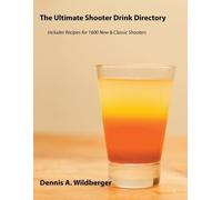 Dennis A Wildbe The Ultimate Shooter Drink Directory - Recipes for 1 (Tascabile)
