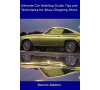 Dennis Adams Ultimate Car Detailing Guide (Tascabile)