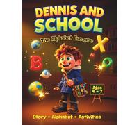 Dennis and School: The Alphabet Escapes: 3 in 1 Complete Learning Adventure - Story + Alphabet + Activities Workbook for Kids Ages 4-7 | Letter Tracing & Dot-to-Dot | Pre-K Kindergarten Homeschool
