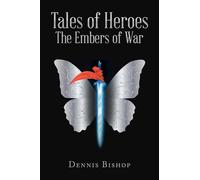 Dennis Bishop Tales of Heroes The Embers of War (Copertina rigida)
