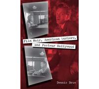Dennis Broe Film Noir, American Workers, and Postwar Hollywood (Tascabile)