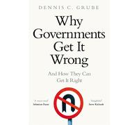 Dennis C. Grube Why Governments Get It Wrong (Copertina rigida)