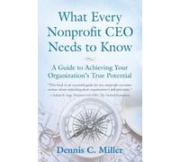 Dennis C Miller What Every Nonprofit CEO Needs to Know (Tascabile)