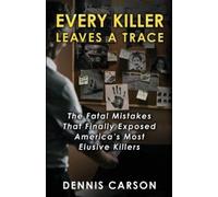 Dennis Carson Every Killer Leaves A Trace (Tascabile)