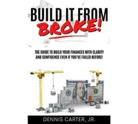 Dennis Carter Build It from Broke (Tascabile)