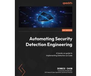 Dennis Chow Automating Security Detection Engineering (Tascabile)