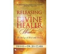 Dennis Clark Jen Clark Releasing the Divine Healer Within (Copertina rigida)