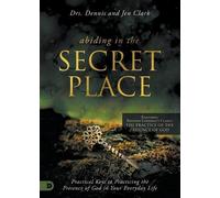 Dennis Clark Jennifer Clark Abiding in the Secret Place (Tascabile)