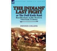 Dennis Collins The Indians' Last Fight or The Dull Knife Raid (Copertina rigida)