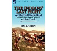 Dennis Collins The Indians' Last Fight or The Dull Knife Raid (Tascabile)