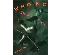 Dennis Cooper Wrong (Tascabile) Cooper, Dennis