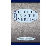 Dennis Courneya Sudden Death, Overtime