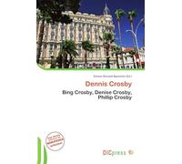 Dennis Crosby: Bing Crosby, Denise Crosby, Phillip Crosby