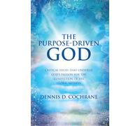 Dennis D Cochrane The Purpose-Driven God (Tascabile)