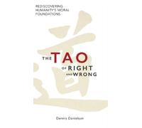 Dennis Danielson The Tao of Right and Wrong (Copertina rigida)