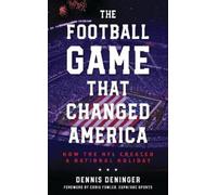 Dennis Deninger The Football Game That Changed America (Copertina rigida)