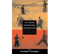Dennis Dijkzeul Rethinking International Organizations (Tascabile)