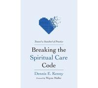Dennis E Kenny Breaking the Spiritual Care Code (Tascabile)