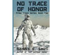 Dennis E Smirl No Trace of Honor (Tascabile)