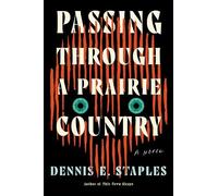 Dennis E. Staples Passing Through a Prairie Country (Tascabile)