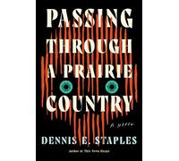 Dennis E. Staples Passing Through a Prairie Country (Tascabile)