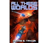Dennis. E Taylor All These Worlds (Tascabile)