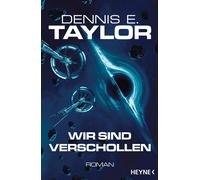 Dennis E. Taylor Bernhard Wir sind verschollen: Roman (Bobiverse, B (Tascabile)