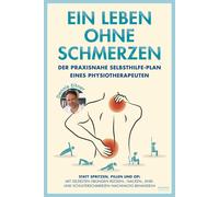 Dennis Eitner Ein Leben ohne Schmerzen: Der praxisnahe Selbsthilfe-P (Tascabile)