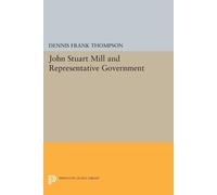 Dennis F. Thompson John Stuart Mill and Representative Government (Tascabile)