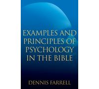 Dennis Farrell Examples and Principles of Psychology in the Bible (Tascabile)
