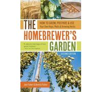 Dennis Fisher Joe Fisher The Homebrewer's Garden, 2nd Edition (Tascabile)