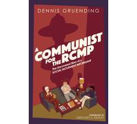 Dennis Gruending A Communist for the Rcmp (Tascabile)