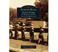 Dennis H., Ph.D Starved Rock State Park: the Work of the Ccc Along t (Tascabile)