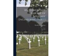 Dennis Hart Mah An Elementary Course of Military Engineering, (Copertina rigida)