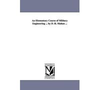 Dennis Hart Mahan D An Elementary Course of Military Engineering . (Tascabile)